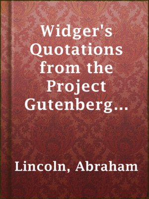 Widger's Quotations from the Project Gutenberg Editions of the Works of Abraham Lincoln - ebook